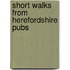 Short Walks From Herefordshire Pubs