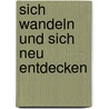 Sich wandeln und sich neu entdecken by Verena Kast