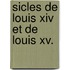 Sicles De Louis Xiv Et De Louis Xv.