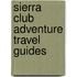 Sierra Club Adventure Travel Guides
