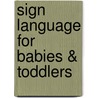Sign Language for Babies & Toddlers door John Clements