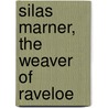 Silas Marner, The Weaver Of Raveloe door Rosemary Ashton