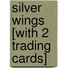 Silver Wings [With 2 Trading Cards] by R.A. Montgomery