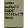 Simon Schuster Super Crossword Book door Maleska