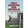 Simple Goalkeeping Made Spectacular by Graham Joyce
