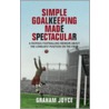 Simple Goalkeeping Made Spectacular door Graham Joyce