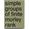 Simple Groups Of Finite Morley Rank door Tuna Altinel