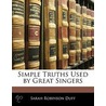 Simple Truths Used By Great Singers door Sarah Robinson Duff