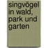Singvögel in Wald, Park und Garten