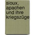 Sioux, Apachen und ihre Kriegszüge