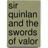 Sir Quinlan And The Swords Of Valor by Chuck Chuck Black