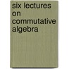 Six Lectures On Commutative Algebra by J.M. Giral