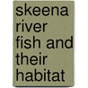 Skeena River Fish and Their Habitat by Ken A. Rabnett