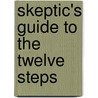 Skeptic's Guide To The Twelve Steps door Z. Phillip