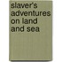 Slaver's Adventures on Land and Sea