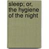 Sleep; Or, The Hygiene Of The Night door William Whitty Hall