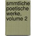 Smmtliche Poetische Werke, Volume 2