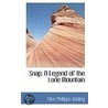 Snap; A Legend Of The Lone Mountain door Clive Phillips Wolley
