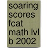 Soaring Scores Fcat Math Lvl B 2002 door Onbekend