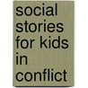 Social Stories For Kids In Conflict door John Ling