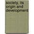 Society, Its Origin And Development
