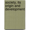 Society, Its Origin And Development door Henry Kalloch Rowe