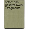 Solon: Das Gesetzeswerk - Fragmente door Eberhard Ruschenbusch