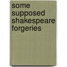 Some Supposed Shakespeare Forgeries door Ernest Law