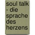 Soul Talk - die Sprache des Herzens
