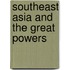 Southeast Asia and the Great Powers