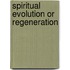 Spiritual Evolution Or Regeneration