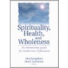 Spirituality, Health, And Wholeness by Siroj Sorajjakool