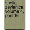 Spolia Zeylanica, Volume 4, Part 16 door Lanka National Museum