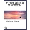 St Paul's Epistle to the Ephesians. door Charles John Ellicott
