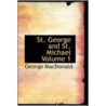 St. George and St. Michael Volume 1 by MacDonald George MacDonald