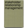 Stakeholder Relationship Management by Lynda Bourne
