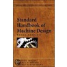 Standard Handbook Of Machine Design by Thomas H. Brown