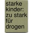 Starke Kinder: zu stark für Drogen