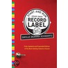 Start And Run Your Own Record Label by Daylle Deanna Schwartz