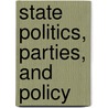 State Politics, Parties, And Policy door Sarah McCally Morehouse