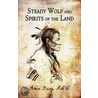 Steady Wolf and Spirits of the Land door Amin Kanji Msw