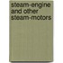 Steam-Engine and Other Steam-Motors