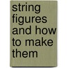 String Figures And How To Make Them door Caroline Foress Jayne