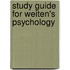 Study Guide For Weiten's Psychology
