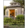 Stylish Sheds and Elegant Hideaways by Debra Prinzing