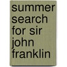 Summer Search for Sir John Franklin by George Dickie