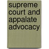 Supreme Court and Appalate Advocacy by David C. Frederick