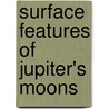 Surface Features of Jupiter's Moons door Books Llc