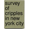 Survey Of Cripples In New York City by Henry Collier Wright