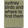 Sydney Birds and Where to Find Them by Professor Peter Roberts